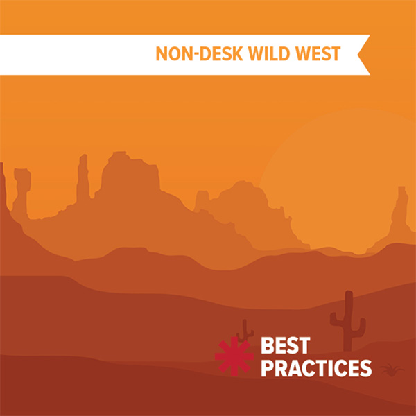 Best Practices - Non-Desk Wild West